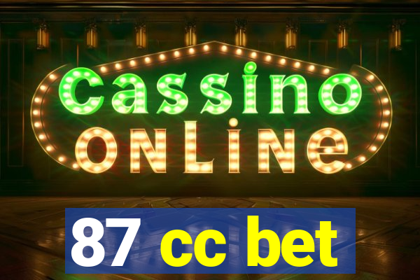 87 cc bet